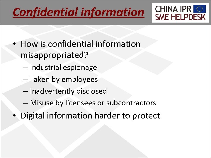 Confidential information • How is confidential information misappropriated? – Industrial espionage – Taken by