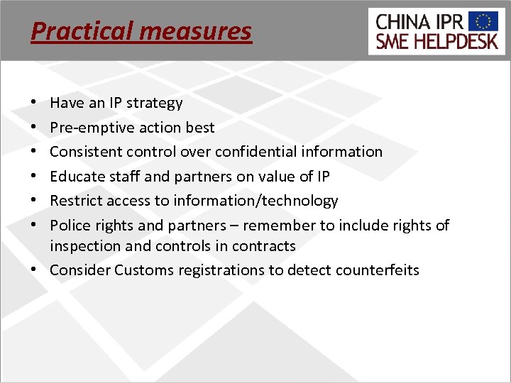 Practical measures Have an IP strategy Pre-emptive action best Consistent control over confidential information