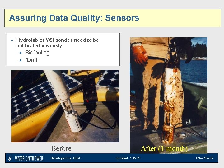 Assuring Data Quality: Sensors · Hydrolab or YSI sondes need to be calibrated biweekly