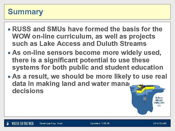 Summary · RUSS and SMUs have formed the basis for the WOW on-line curriculum,