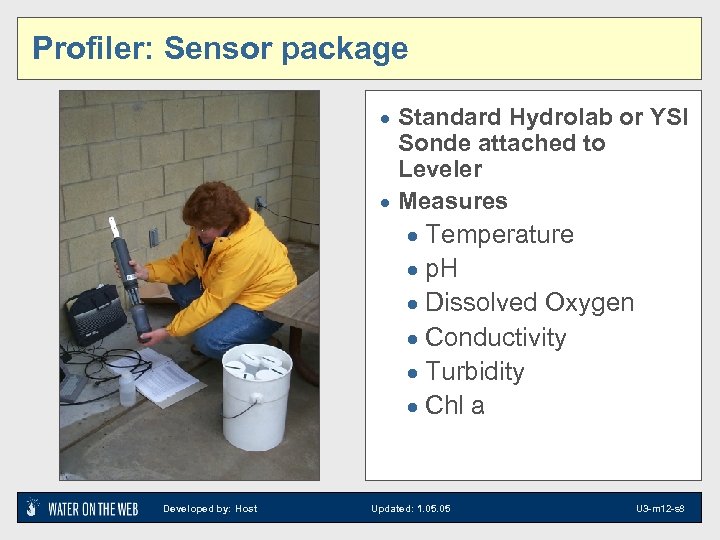 Profiler: Sensor package · Standard Hydrolab or YSI Sonde attached to Leveler · Measures