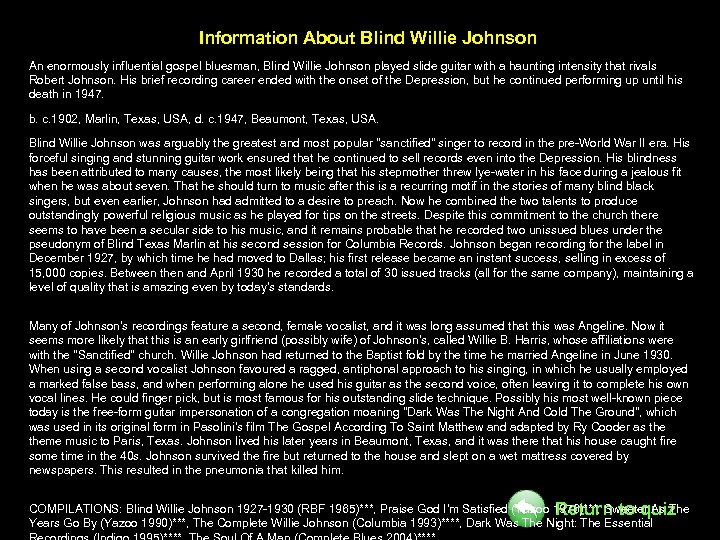 Information About Blind Willie Johnson An enormously influential gospel bluesman, Blind Willie Johnson played