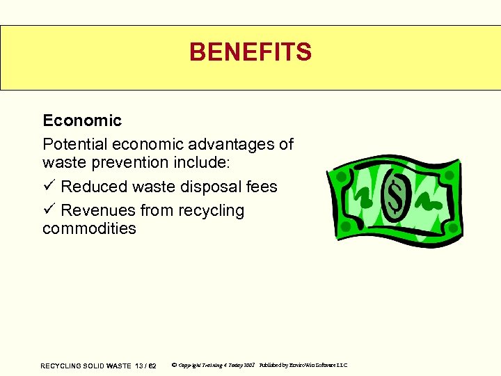 BENEFITS Economic Potential economic advantages of waste prevention include: ü Reduced waste disposal fees