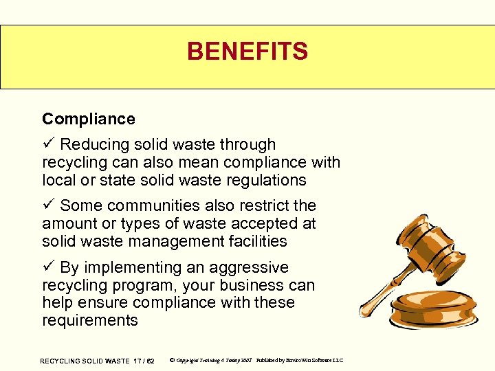 BENEFITS Compliance ü Reducing solid waste through recycling can also mean compliance with local