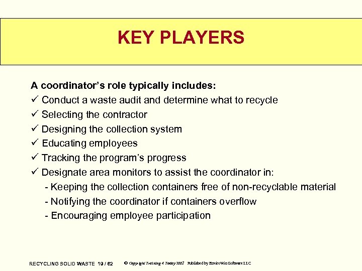 KEY PLAYERS A coordinator’s role typically includes: ü Conduct a waste audit and determine