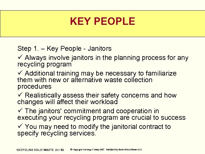 KEY PEOPLE Step 1. – Key People - Janitors ü Always involve janitors in