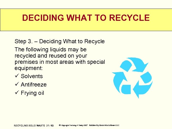 DECIDING WHAT TO RECYCLE Step 3. – Deciding What to Recycle The following liquids