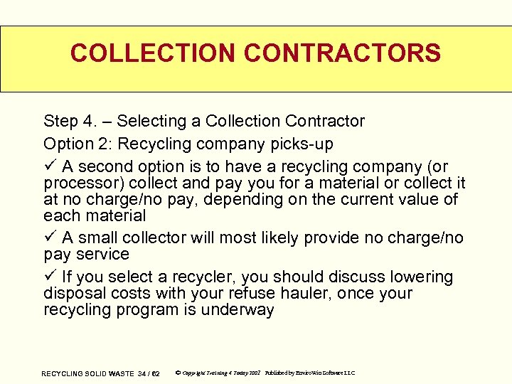 COLLECTION CONTRACTORS Step 4. – Selecting a Collection Contractor Option 2: Recycling company picks-up
