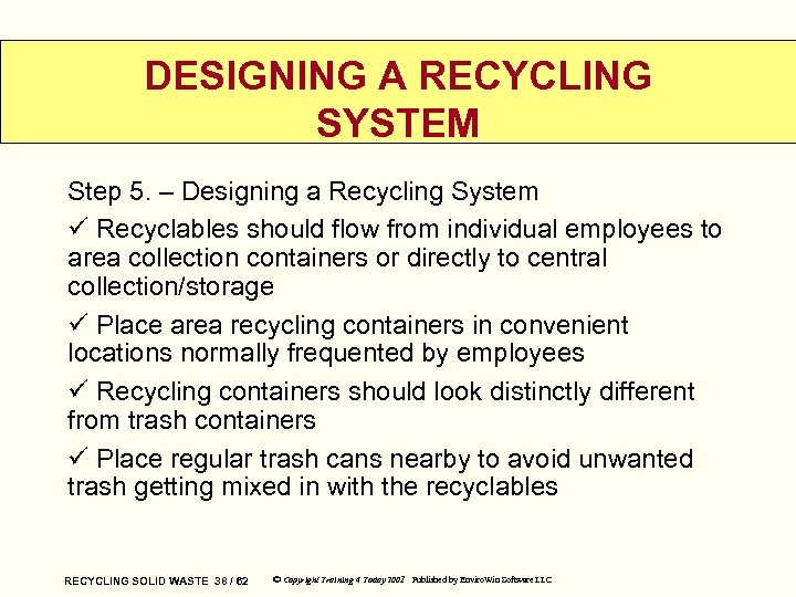 DESIGNING A RECYCLING SYSTEM Step 5. – Designing a Recycling System ü Recyclables should