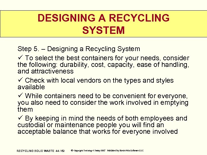 DESIGNING A RECYCLING SYSTEM Step 5. – Designing a Recycling System ü To select