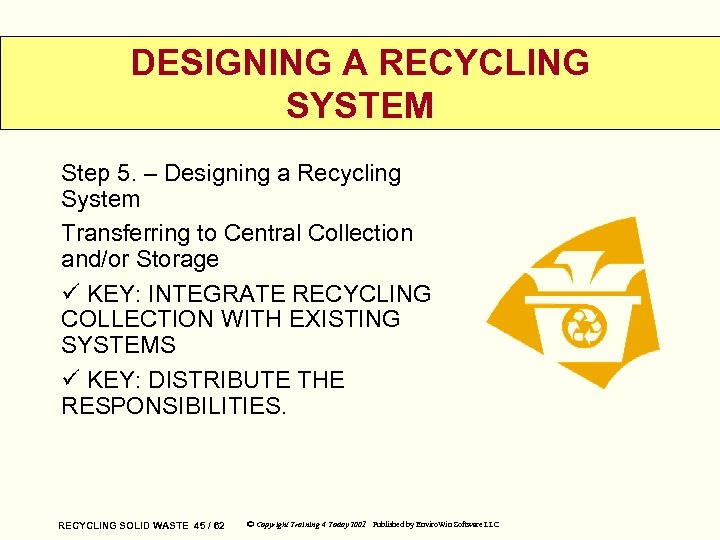 DESIGNING A RECYCLING SYSTEM Step 5. – Designing a Recycling System Transferring to Central