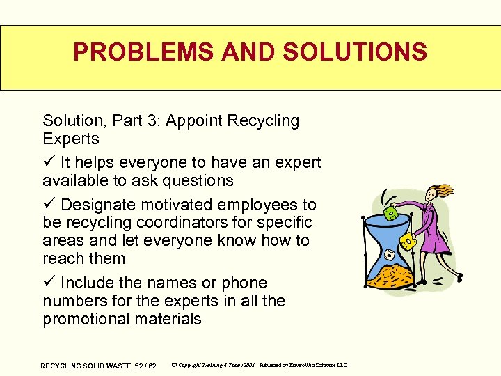 PROBLEMS AND SOLUTIONS Solution, Part 3: Appoint Recycling Experts ü It helps everyone to