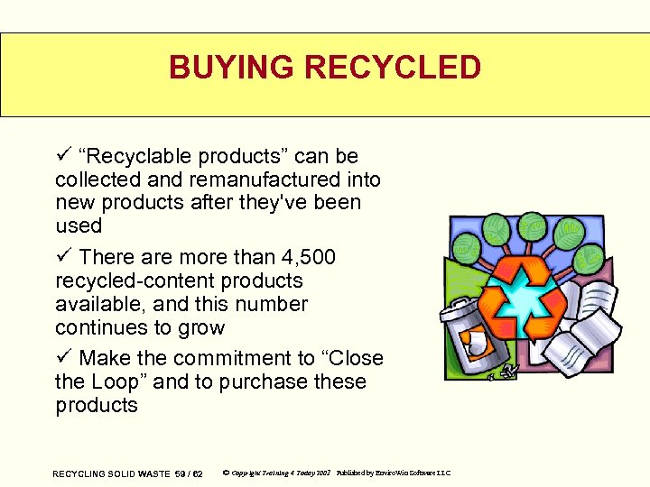 BUYING RECYCLED ü “Recyclable products” can be collected and remanufactured into new products after