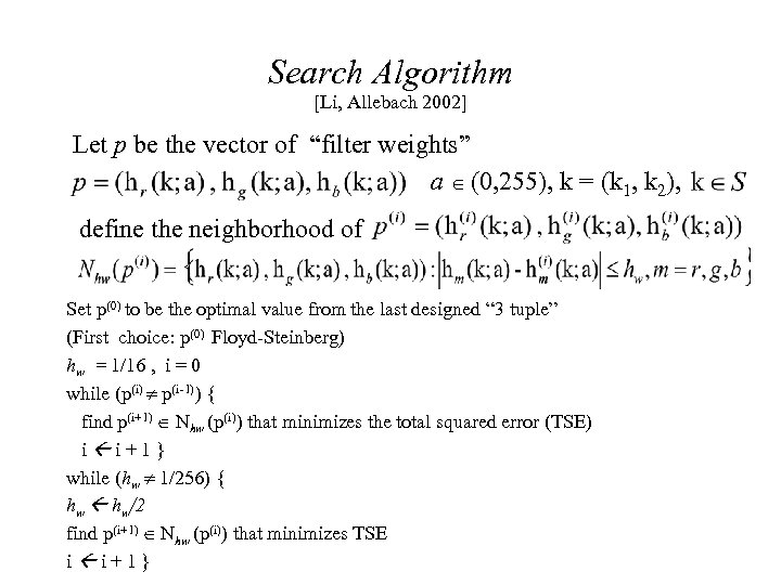 Search Algorithm [Li, Allebach 2002] Let p be the vector of “filter weights” a