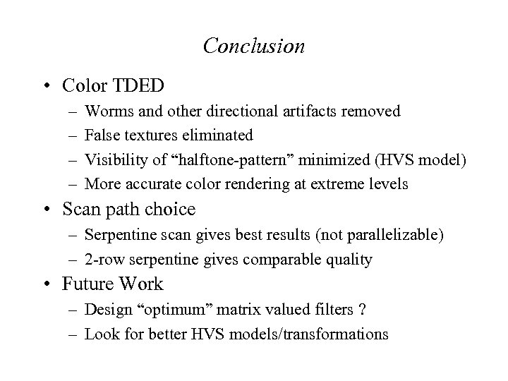 Conclusion • Color TDED – – Worms and other directional artifacts removed False textures