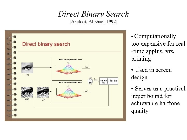 Direct Binary Search [Analoui, Allebach 1992] • Computationally too expensive for real -time applns.