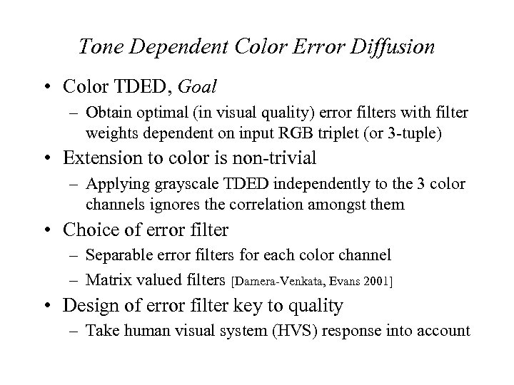 Tone Dependent Color Error Diffusion • Color TDED, Goal – Obtain optimal (in visual