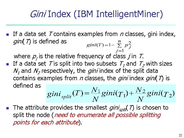 Gini Index (IBM Intelligent. Miner) n n n If a data set T contains