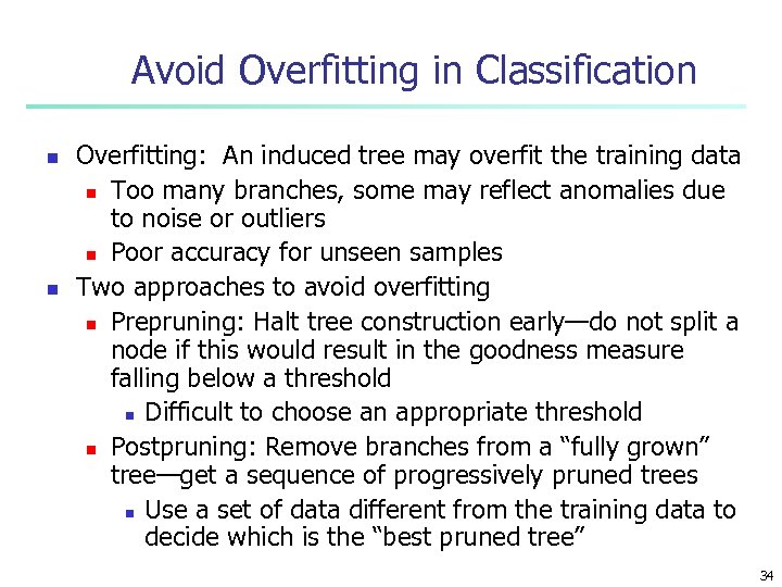 Avoid Overfitting in Classification n n Overfitting: An induced tree may overfit the training