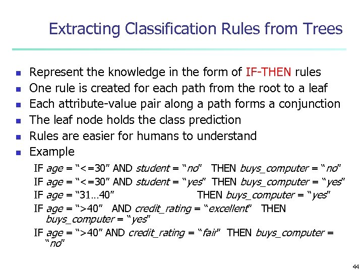 Extracting Classification Rules from Trees n n n Represent the knowledge in the form