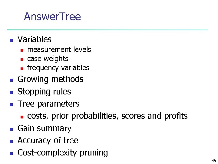 Answer. Tree n Variables n n n n n measurement levels case weights frequency