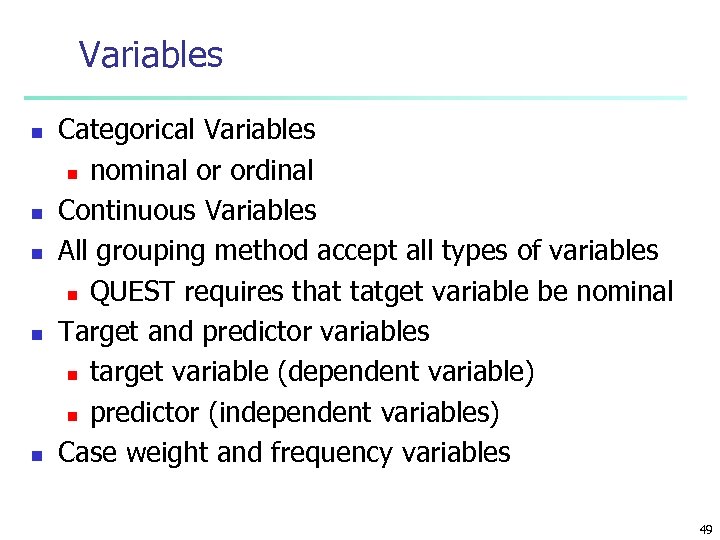 Variables n n n Categorical Variables n nominal or ordinal Continuous Variables All grouping