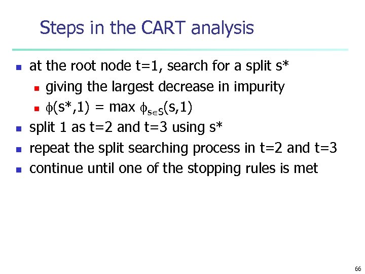 Steps in the CART analysis n n at the root node t=1, search for