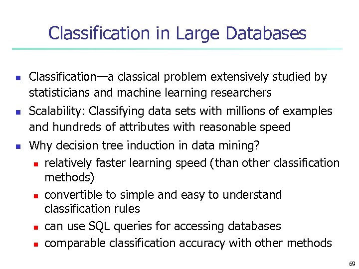 Classification in Large Databases n n n Classification—a classical problem extensively studied by statisticians