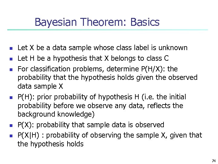 Bayesian Theorem: Basics n n n Let X be a data sample whose class