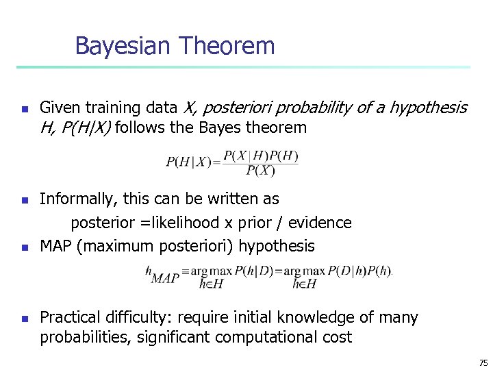 Bayesian Theorem n n Given training data X, posteriori probability of a hypothesis H,