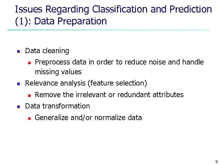 Issues Regarding Classification and Prediction (1): Data Preparation n Data cleaning n n Relevance