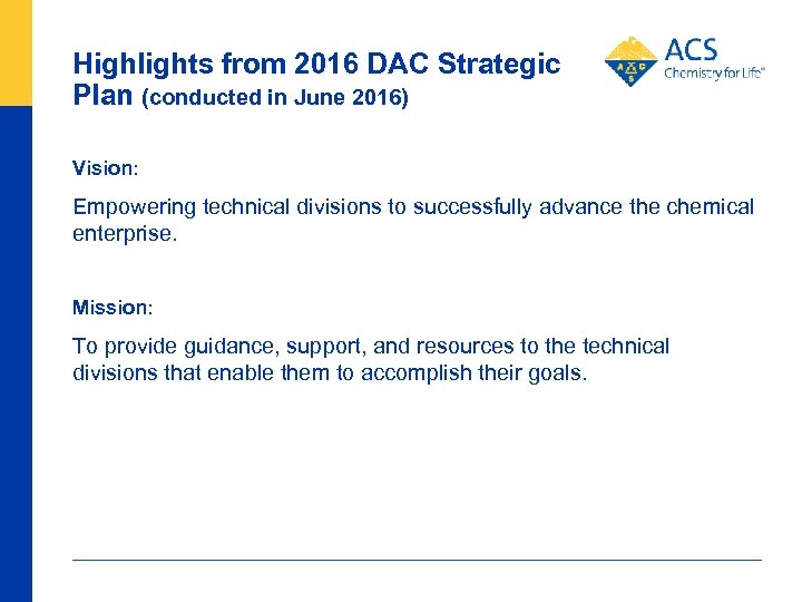 Highlights from 2016 DAC Strategic Plan (conducted in June 2016) Vision: Empowering technical divisions