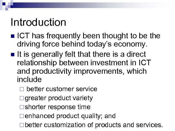 Introduction ICT has frequently been thought to be the driving force behind today’s economy.