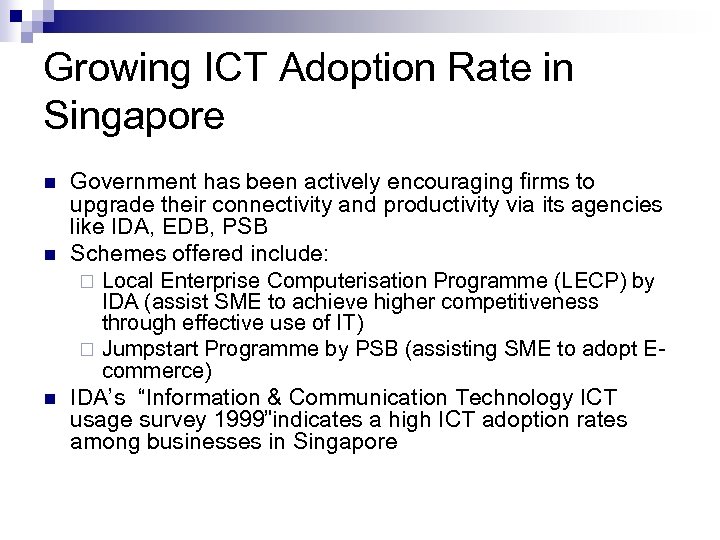 Growing ICT Adoption Rate in Singapore n n n Government has been actively encouraging