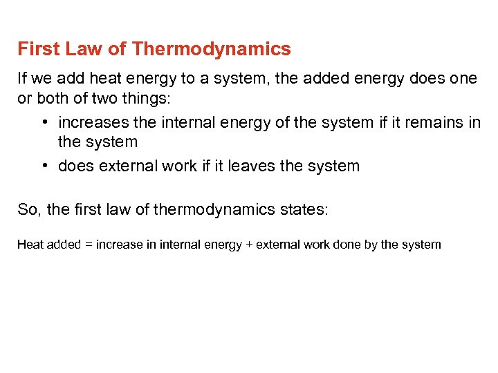 First Law of Thermodynamics If we add heat energy to a system, the added