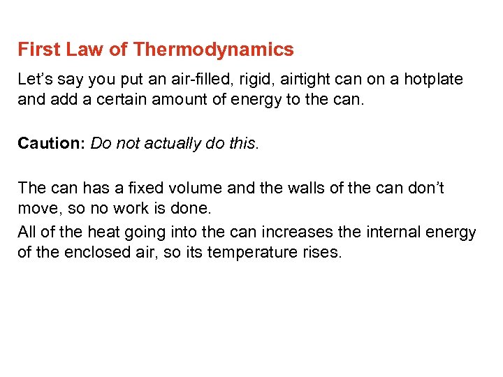 First Law of Thermodynamics Let’s say you put an air-filled, rigid, airtight can on