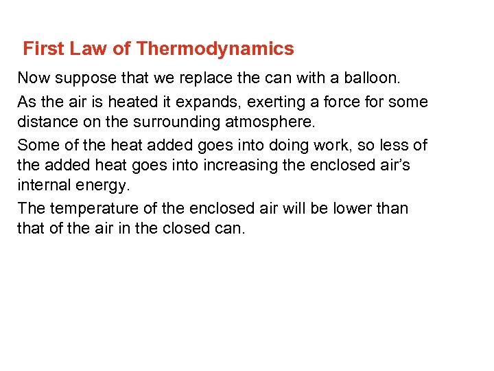 First Law of Thermodynamics Now suppose that we replace the can with a balloon.
