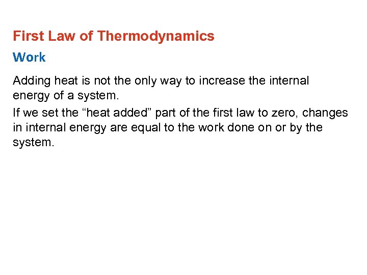 First Law of Thermodynamics Work Adding heat is not the only way to increase