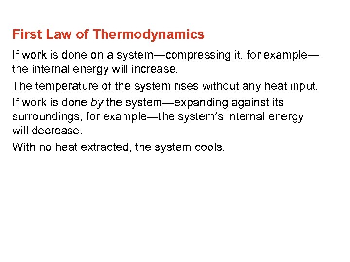 First Law of Thermodynamics If work is done on a system—compressing it, for example—