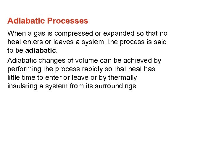 Adiabatic Processes When a gas is compressed or expanded so that no heat enters