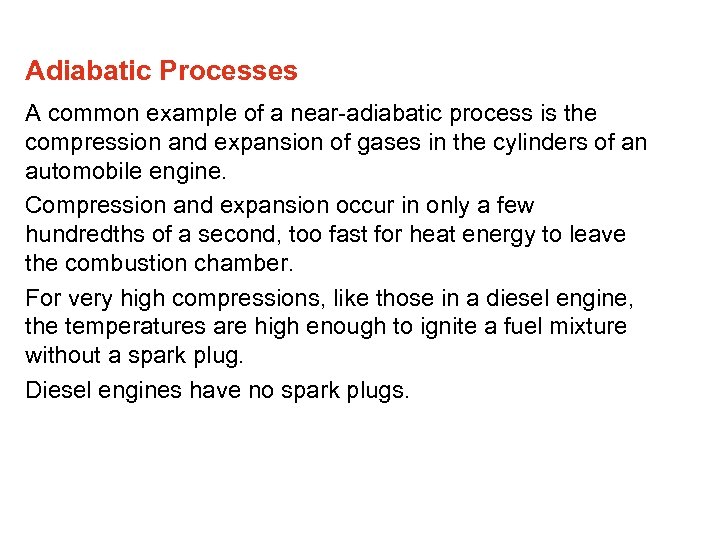 Adiabatic Processes A common example of a near-adiabatic process is the compression and expansion
