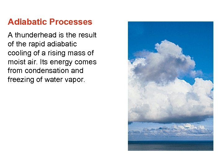 Adiabatic Processes A thunderhead is the result of the rapid adiabatic cooling of a
