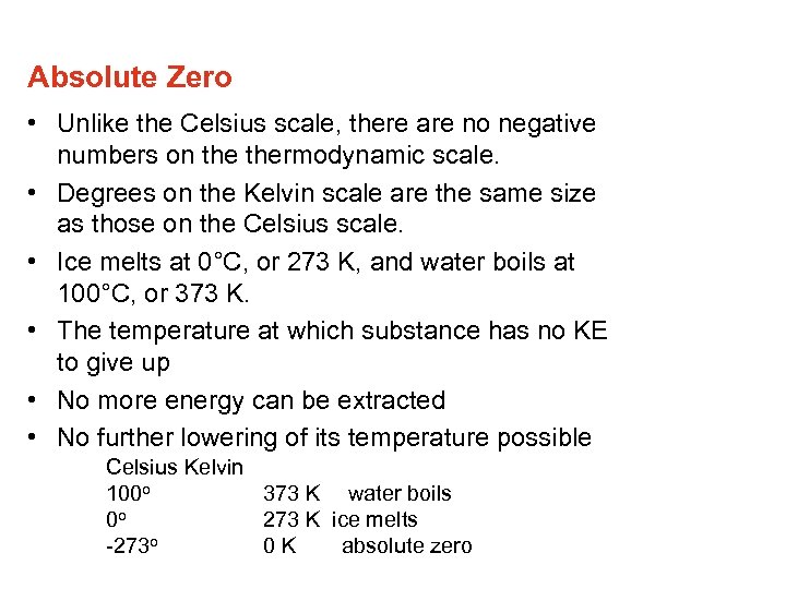 Absolute Zero • Unlike the Celsius scale, there are no negative numbers on thermodynamic