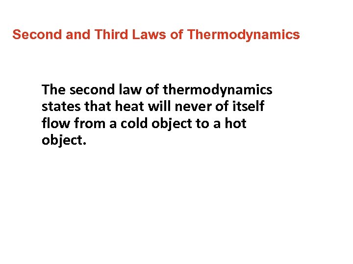 Second and Third Laws of Thermodynamics The second law of thermodynamics states that heat