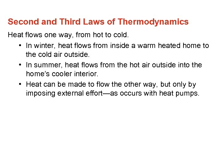 Second and Third Laws of Thermodynamics Heat flows one way, from hot to cold.
