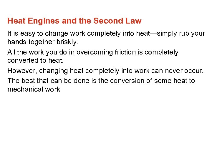 Heat Engines and the Second Law It is easy to change work completely into