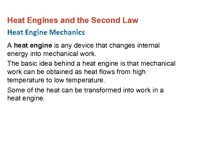 Heat Engines and the Second Law Heat Engine Mechanics A heat engine is any