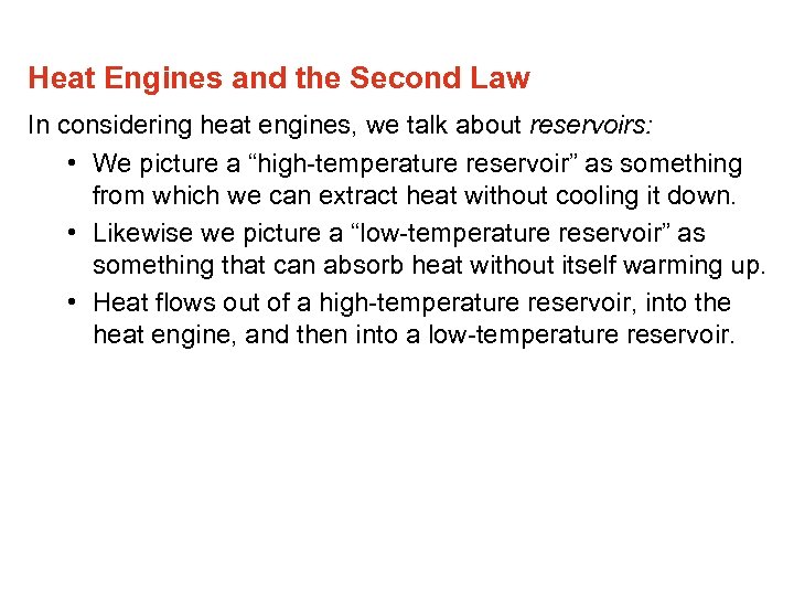 Heat Engines and the Second Law In considering heat engines, we talk about reservoirs: