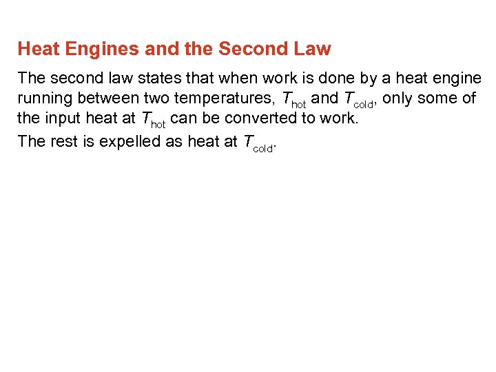 Heat Engines and the Second Law The second law states that when work is