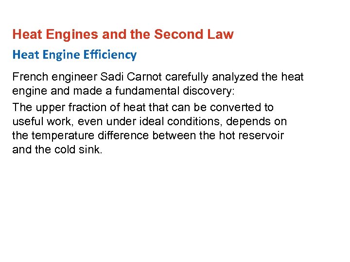 Heat Engines and the Second Law Heat Engine Efficiency French engineer Sadi Carnot carefully